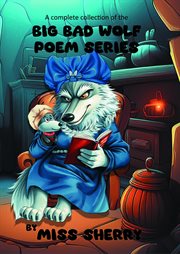 A Complete Collection of the Big Bad Wolf Poem Series cover image