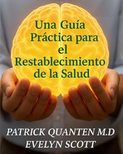 Una Guía Práctica Para El Restablecimiento De La Salud cover image