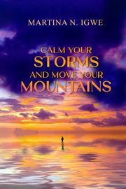 Calm Your Storms and Move Your Mountains cover image