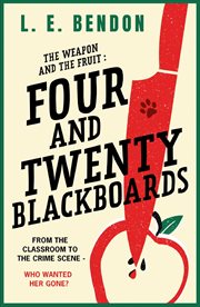 The Weapon and the Fruit : Four and Twenty Blackboards cover image
