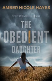 The Obedient Daughter : A Story of Triumph and Healing cover image