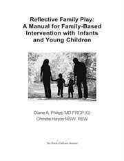 Reflective Family Play : A Manual For Family-based Intervention With Infants And Young Children cover image