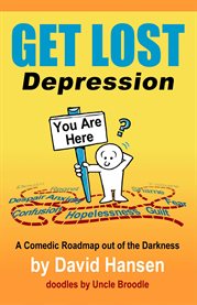 Get Lost Depression : A Comedic Roadmap Out of the Darkness cover image