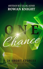 One chance. 20 Short Stories with a Plot Twist and Moral Lesson cover image