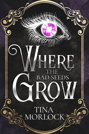 Where the bad seeds grow cover image