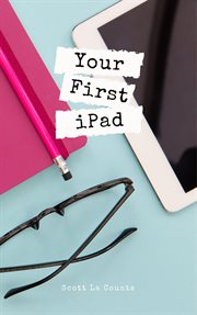 Your first iPad : the easy guide to iPad 10.2 and other iPads running iPadOS 1.3 cover image