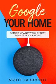 Google your home : setting up a network of nest devices in your home cover image