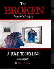 The broken preacher's daughter. A Road To Healing cover image