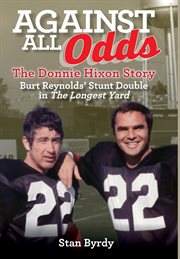Against all odds. The Donnie Hixon Story cover image
