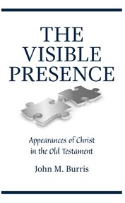The visible presence. Appearances of Christ in the Old Testament cover image
