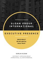 Executive presence. Drive Impact, Be Influential, and Build Trust cover image
