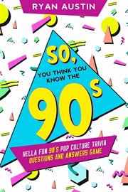 So, you think you know the 90's?. Hella Fun 90's pop culture Trivia Questions and answers game cover image