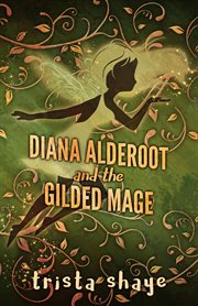 Diana Alderoot and the gilded mage cover image