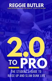 2.0 to pro. The Student's Guide To Raise Up and Dunk Life cover image