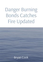 Danger burning bonds catches fire updated cover image