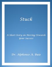 Stuck - a short story on moving towards your success cover image