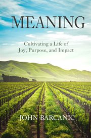 Meaning. Cultivating a Life of Joy, Purpose, and Impact cover image