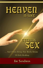 Heaven is like eternal sex. And Other Things You Really Desire - 18 Daily Readings cover image