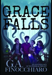 Grace falls. An Anthology of Wonder & Fright cover image