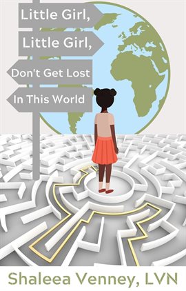 Cover image for Little Girl, Little Girl, Don't Get Lost In This World