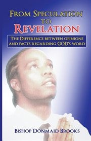 From speculation to revelation. The Difference Between Opinions and Facts Regarding God's Word cover image