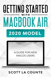 Getting started with Macbook Air (2020 model) : a guide for new MacOS users cover image