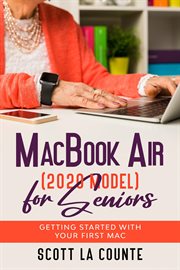 Macbook air (2020 model) for seniors. Getting Started With Your First Mac cover image