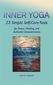 Inner yoga. 23 Simple Self-Care Tools for Peace, Healing, and Authentic Empowerment cover image