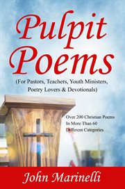 Pulpit poems. For Pastors, Teachers, Outreach Ministers, Poetry Lovers & Devotions cover image