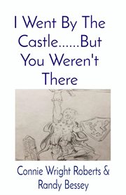 I went by the castle......but you weren't there cover image