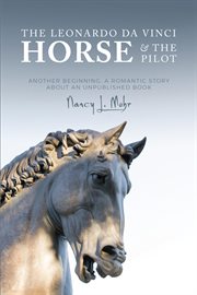 The leonardo da vinci horse & the pilot. Another Beginning, a Romantic Story, About an Published Book cover image