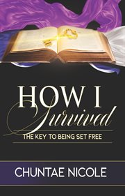 How i survived. The Key to Being Set Free cover image