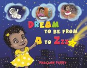 Dream to be from A to Zzz cover image