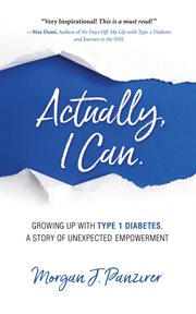 Actually, i can. Growing Up with Type 1 Diabetes, A Story of Unexpected Empowerment cover image