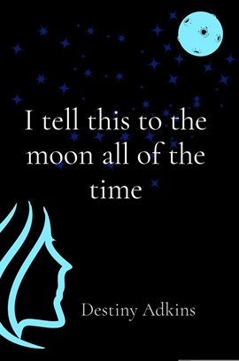 Cover image for I tell this to the moon all of the time