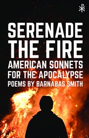 Serenade the fire. American Sonnets for the Apocalypse cover image