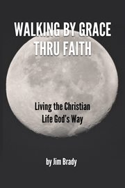 Walking by grace thru faith cover image