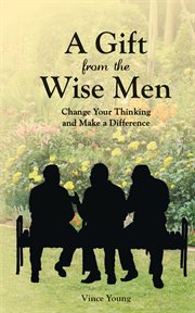 A gift from the wise men. Change Your Thinking and Make a Difference cover image