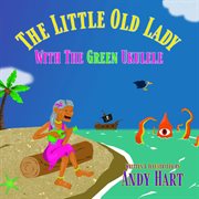 The little old lady with the green ukulele cover image
