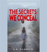 The secrets we conceal. A gripping, women's fiction about child sexual abuse, healing and how love conquers all cover image
