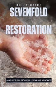 Sevenfold Restoration : God's Unyielding Promise of Renewal and Abundance cover image