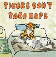 Tigers don't take naps cover image