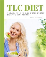 Tlc diet. A Beginner's Overview and Review with Recipes cover image