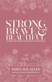 Strong, brave, and beautiful cover image