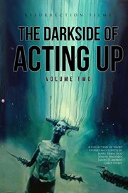 The darkside of acting up: volume two cover image
