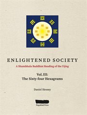 A shambhala buddhist reading of the yijing. The Sixty-four Hexagrams cover image