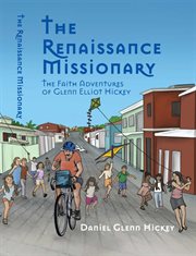 The renaissance missionary : the faith adventures of Glenn Elliot Hickey cover image