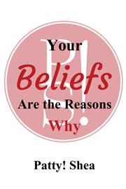 Your beliefs are the reasons why cover image