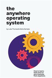 The anywhere operating system. How to lead a team and run your business from anywhere cover image