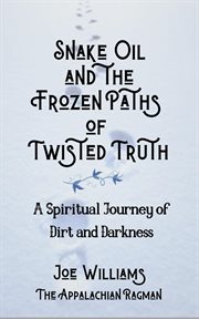 Snake oil and the frozen paths of twisted truth cover image